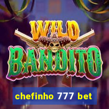 chefinho 777 bet